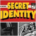 Secret Identity: A Noir Mystery About the Uncredited Heroes of Comics History