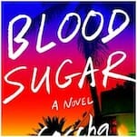 Blood Sugar: An Unsettling but Gripping Character Study