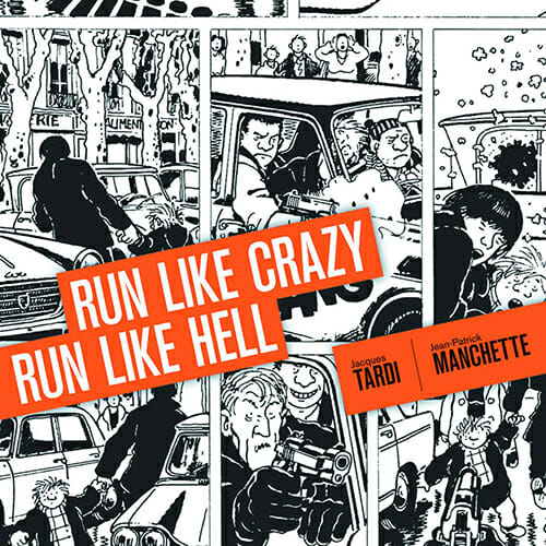 Run Like Crazy Run Like Hell by Jean-Patrick Manchette & Jacques Tardi