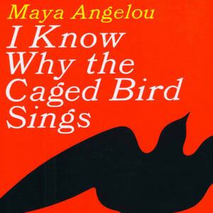 The 10 Best Quotes from Maya Angelou's I Know Why the Caged Bird Sings