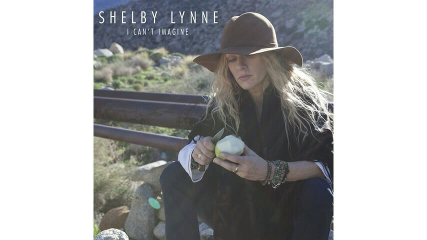 Shelby Lynne: I Can’t Imagine