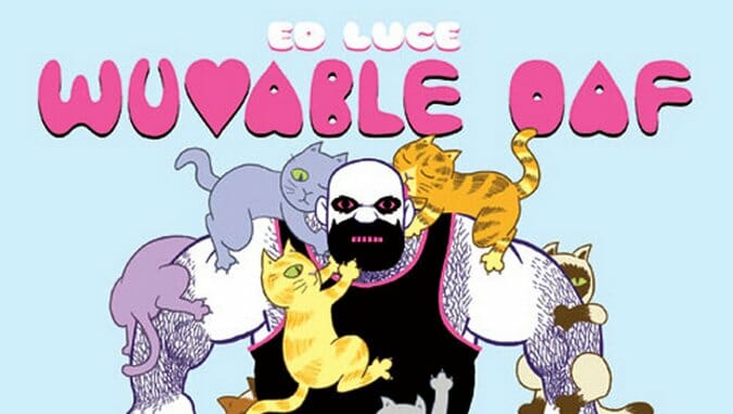 Wuvable Oaf by Ed Luce