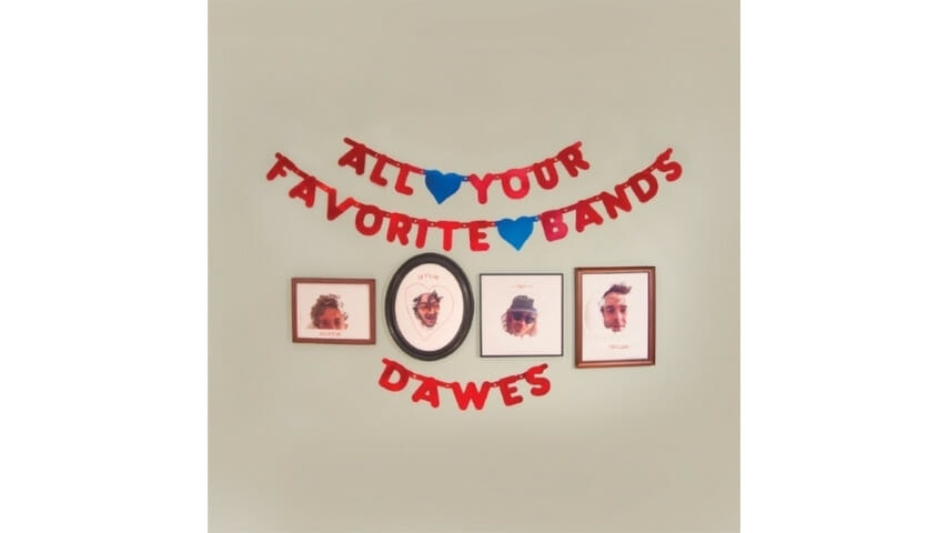 Dawes: All Your Favorite Bands