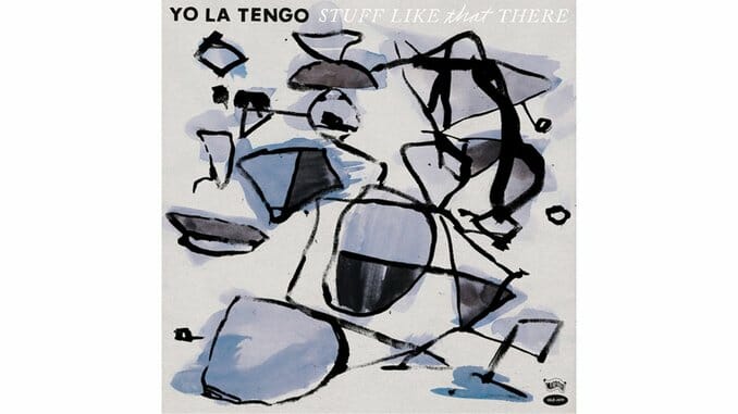 Yo La Tengo: Stuff Like That There