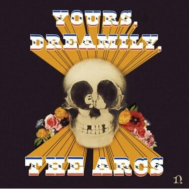The Arcs: Yours, Dreamily