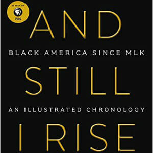 And Still I Rise: Black America Since MLK by Henry Louis Gates, Jr. and Kevin M. Burke