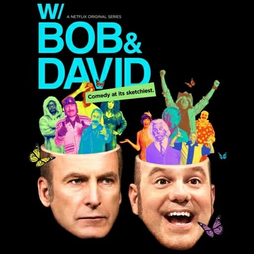 W/ Bob & David: Mr. Show Must Go On
