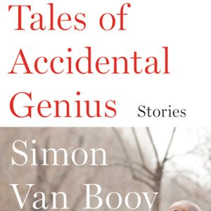 Tales of Accidental Genius by Simon Van Booy