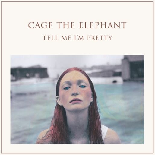 Cage The Elephant: Tell Me I’m Pretty