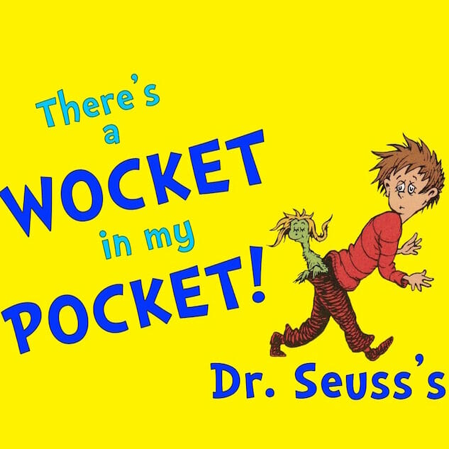 Dr. Seuss' There's a Wocket in My Pocket: An Honest Assessment