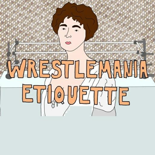 Heel to Face: Wrestlemania Etiquette—A Proposal