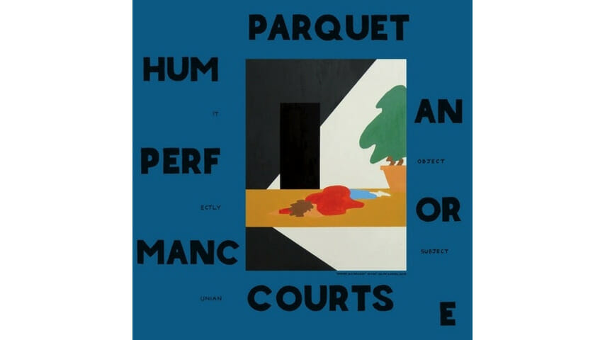 Parquet Courts: Human Performance