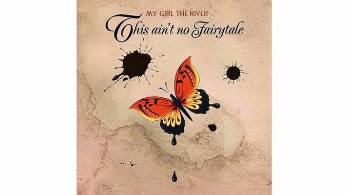 My Girl The River: This Ain't No Fairytale
