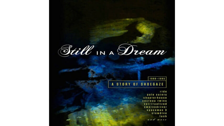 Various Artists: Still In A Dream: A Story of Shoegaze 1988-1995
