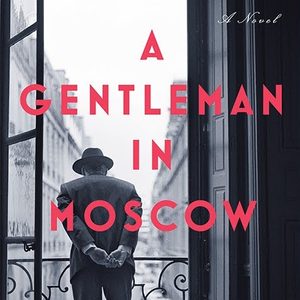 In A Gentleman in Moscow, Amor Towles Creates a Spellbinding Frenzy Reminiscent of Alexandre Dumas