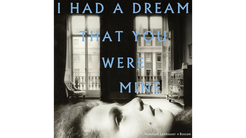 Hamilton Leithauser + Rostam: I Had A Dream That You Were Mine