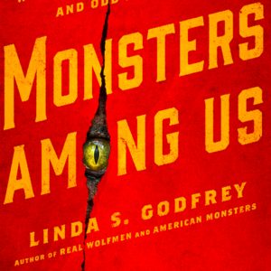 The Beasts in Linda S. Godfrey's Monsters Among Us are Less Terrifying than Today's Political Candidates