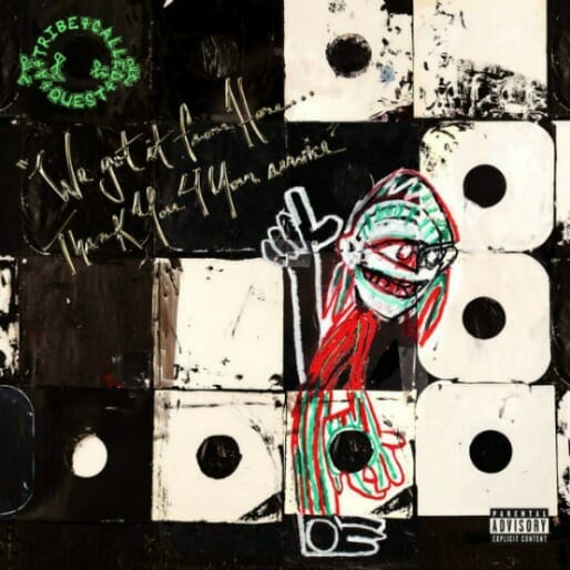 A Tribe Called Quest: We got it from Here... Thank You 4 Your service