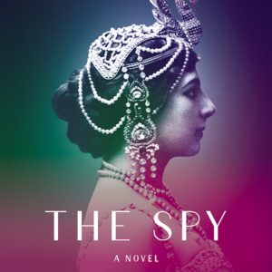 Mata Hari Gains a Sensual and Tragic Voice in Paulo Coelho's The Spy