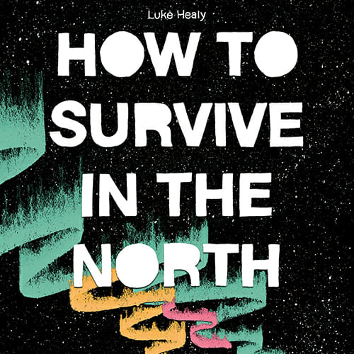How to Survive in the North Cartoonist Luke Healy on Color, Nature and Menacing Mountain Lions