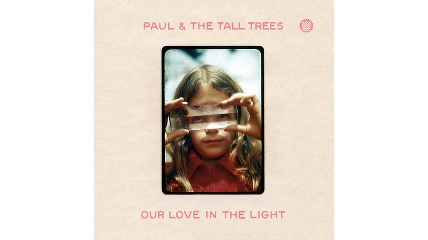 Paul & The Tall Trees: Our Love In The Light