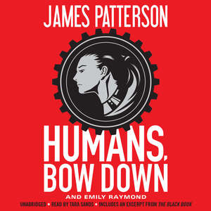 Win Humans, Bow Down by James Patterson and Emily Raymond Plus More Prizes!
