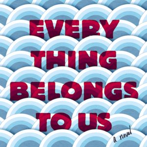 Three Students' Lives Prove Hauntingly Relevant in Everything Belongs to Us by Yoojin Grace Wuertz