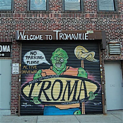 Oh, the Troma ... the Troma ...