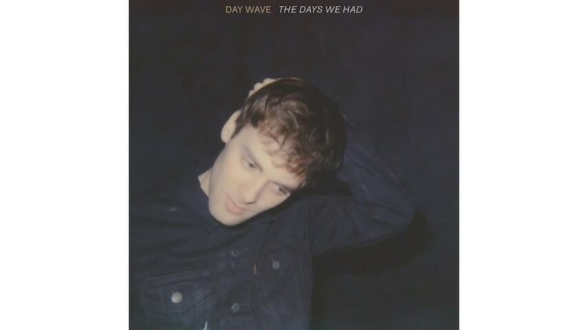 Day Wave: The Days We Had