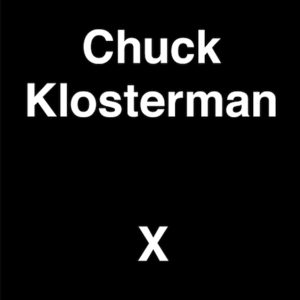 Chuck Klosterman Is Effectively Narcissistic, And You Should Read His Essays