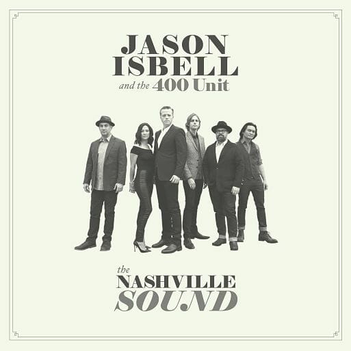 Jason Isbell & the 400 Unit: The Nashville Sound