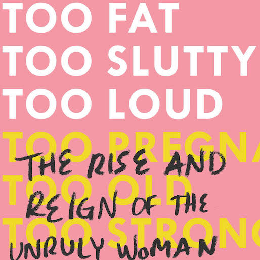 Anne Helen Petersen's Too Fat, Too Slutty, Too Loud Examines the Sexist Paradox Facing 