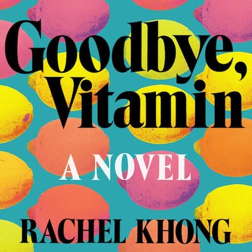 Rachel Khong Finds the Humor in Loss in Her Debut Novel Goodbye, Vitamin