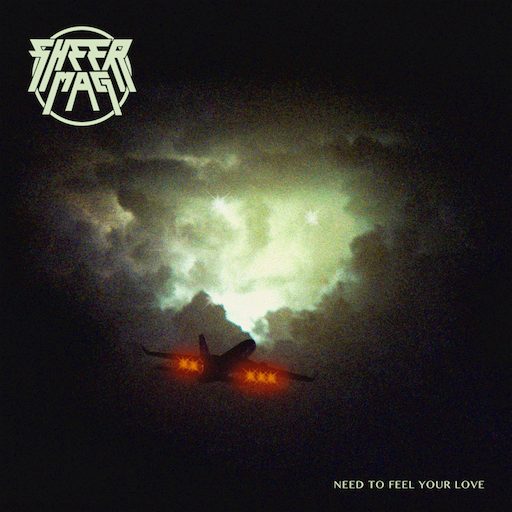 Sheer Mag: Need To Feel Your Love
