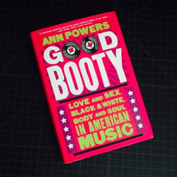Ann Powers' Good Booty Shines a Light on Race and Sex in American Music