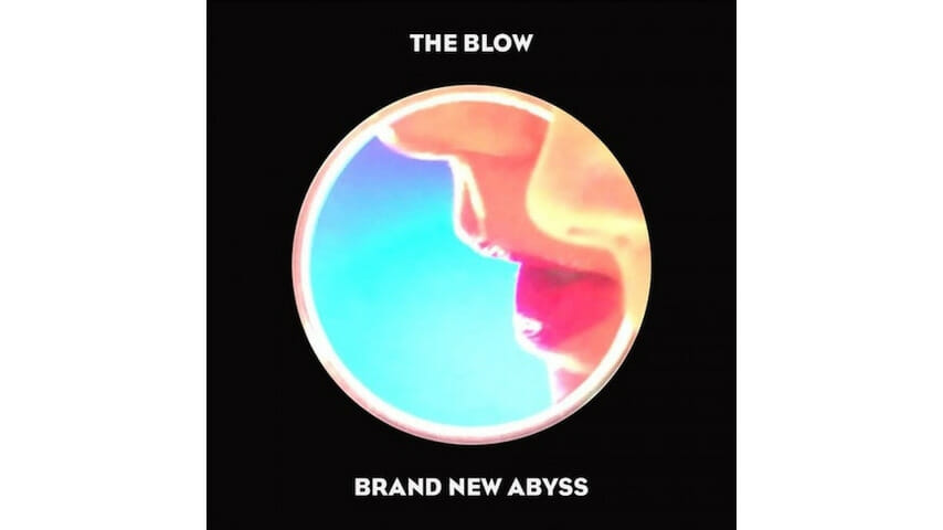 The Blow: Brand New Abyss