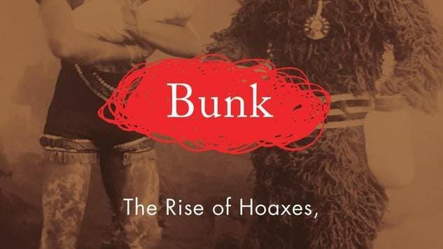 Bunk: Five of the Craziest Hoaxes in American History