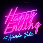 Happy Ending with Nando Vila Probably Won’t Have One