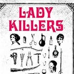 What Women Can Learn From Woman Serial Killers: Tori Telfer on Her Book Lady Killers
