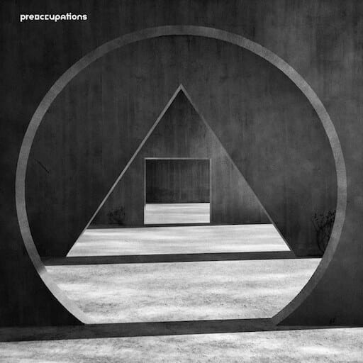 Preoccupations: New Material