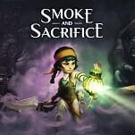Smoke and Sacrifice's Great Story Needs More Structure