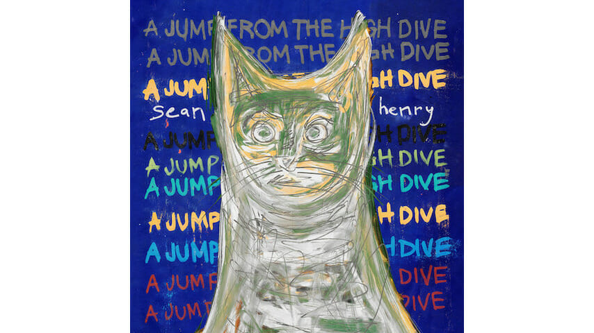 No Album Left Behind: Sean Henry’s A Jump From The High Dive