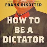 How to Be a Dictator Identifies the Similarities Between Political Tyrants