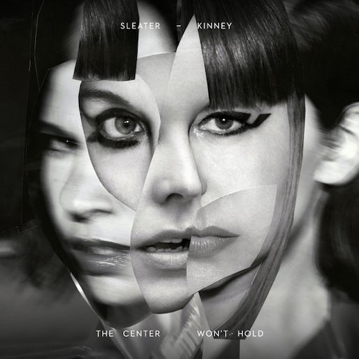 Sleater-Kinney: The Center Won’t Hold