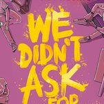 Exclusive Cover Reveal: Teens Stage a Protest in Adi Alsaid's We Didn't Ask for This