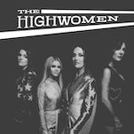 The Highwomen’s Debut is One Giant Step for Country Music