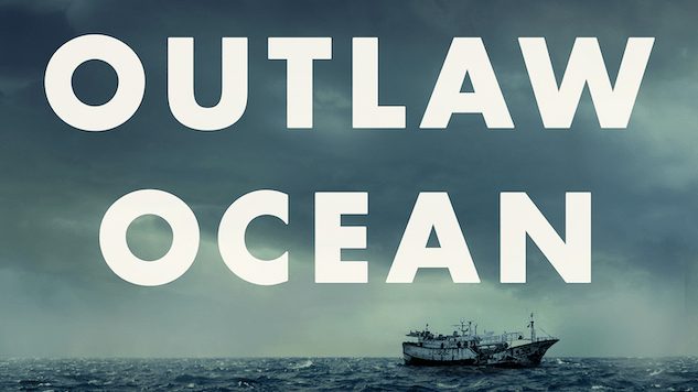 The Outlaw Ocean Exposes Crime in International Waters