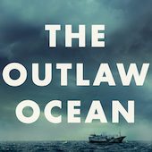 The Outlaw Ocean Exposes Crime in International Waters