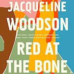 Jacqueline Woodson's Red at the Bone Is a Must-Read Family Saga