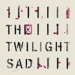 Daily Dose: The Twilight Sad, 